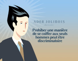 Prohiber une manière de se coiffer aux seuls hommes peut être discriminatoire