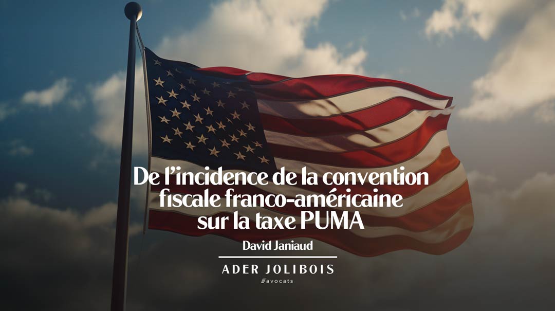 De l’incidence de la convention fiscale franco-américaine sur la taxe PUMA devenue la cotisation subsidaire maladie